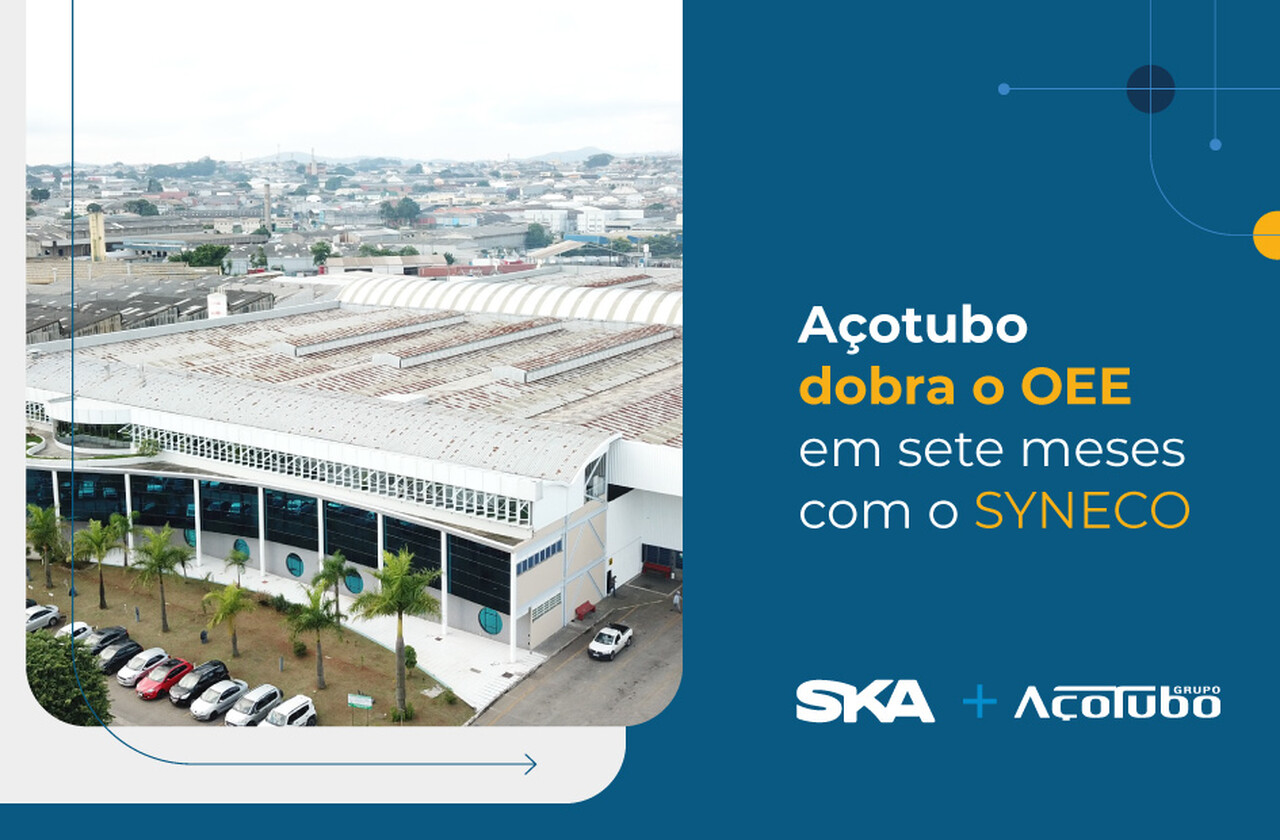 AçoTubo dobra o OEE em sete meses utilizando o SYNECO